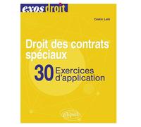 Droit des contrats spéciaux. 30 exercices d'application A jour au 30 octobre 2023 - Cédric Latil - Ellipses - broché - Scolaire / Universitaire