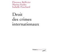 Droit des crimes internationaux Florence Bellivier (Auteur), Isabelle Fouchard (Auteur), Marina Eudes (Auteur)