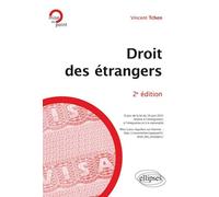 Droit des étrangers - 2e édition - Vincent Tchen - Ellipses - broché - Etude