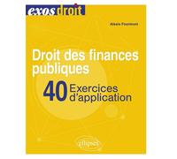 Droit des finances publiques 40 exercices d'application - Alexis Fourmont - Ellipses - broché - Scolaire / Universitaire
