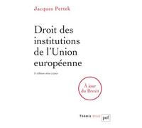 Droit des institutions de l'Union européenne - Jacques Pertek - Puf - broché - Etude