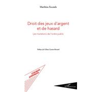 Droit des jeux d'argent et de hasard Les mutations de l'ordre public - Matthieu Escande - L'harmattan - broché - Etude