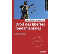 Droit des libertés fondamentales 2021/2022 Tout le cours et des conseils méthodologiques, à jour des dernières réformes - Charlotte Denizeau - Vuibert - broché - Etude