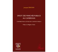 Droit des marchés publics au Cameroun Contribution à l'étude des contrats publics - Jacques Biakan - L'harmattan - broché - Etude