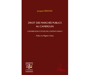 Droit des marchés publics au Cameroun Contribution à l'étude des contrats publics - Jacques Biakan - L'harmattan - broché - Etude