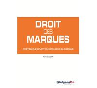 Droit des marques Protéger, exploiter, défendre sa marque - Nadège Pollak - Studyrama Eds - broché - Etude