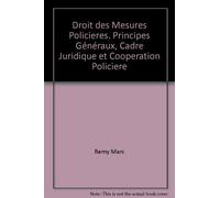 Droit des Mesures Policieres. Principes Généraux, Cadre Juridique et Cooperation Policiere