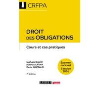 Droit des obligations - CRFPA - Examen national Session 2026 Denis Mazeaud (Auteur), Nathalie Blanc (Auteur), Mathias Latina (Auteur)