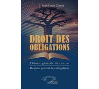 Droit des obligations Théorie générale du contrat - Régime général des obligations - J. Jean-Louis Corréa - L'harmattan - broché - Etude