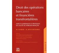 Droit Des Opérations Bancaires Et Financières Transfrontalières - Aspects Juridiques Et Pratiques De L'accès Au Marché Français