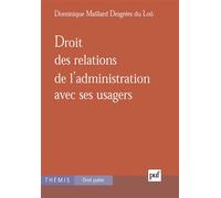Droit des relations de l'administration avec ses usagers - Dominique Maillard Desgrées Du Loû - Puf - broché - Scolaire / Universitaire