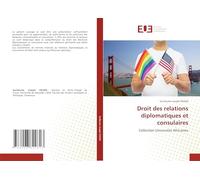 Droit des relations diplomatiques et consulaires: Collection Universités Africaines