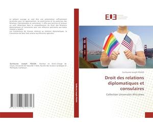 Droit des relations diplomatiques et consulaires: Collection Universités Africaines