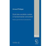 Droit des sociétés cotées à l'actionnariat concentré Enjeux, gouvernance et perspectives - Arnaud Philippe - Schulthess - broché - Etude