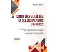 Droit des sociétés et des groupements d'affaires: Constitution, fonctionnement et évolutions des principales formes de sociétés et des structures Juridiques exerçant une activité économique