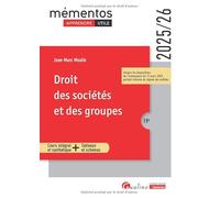Droit des sociétés et des groupes: Intègre les dispositions de l'ordonnance du 12 mars 2025 portant réforme du régime des nullités (2024-2025)