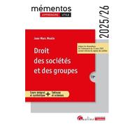 Droit des sociétés et des groupes: Intègre les dispositions de l'ordonnance du 12 mars 2025 portant réforme du régime des nullités (2024-2025)
