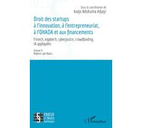 Droit des startups à l’innovation, à l’entrepreneuriat, à L’OHADA et aux financements: Fintech, legaltech, cyberjustice, crowdfunding, IA appliquées - Volume II Régimes spécifiques