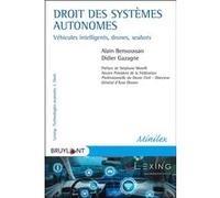 Droit des systèmes autonomes Alain Bensoussan (Auteur), Didier Gazagne (Auteur), Stéphane Morelli (Préface)