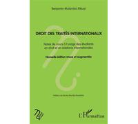 Droit des traités internationaux Notes de cours à l’usage des étudiants en droit et en relations internationales Nouvelle édition revue et augmentée - Benjamin Mulamba Mbuyi - L'harmattan - broché - E
