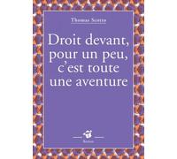 Droit devant, pour un peu, c'est toute une aventure