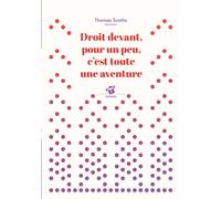 Droit devant, pour un peu, c'est toute une aventure