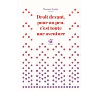 Droit devant, pour un peu, c'est toute une aventure