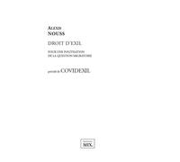 Droit D'exil - Pour Une Politisation De La Question Migratoire, Précédé De Covidexil