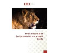 Droit doctrinal et jurisprudentiel sur le droit d'asile - Ruyenzi Schadrack - Universitaires Europeennes - broché - Etude