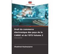 Droit du commerce électronique des pays de la CAREC et de l'OTS Volume 2: MONOGRAPHIE