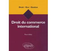 Droit du commerce international - Pierre Eckly - Ellipses - broché - Scolaire / Universitaire