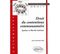 Droit du contentieux communautaire. Système et Marché intérieur Système et marché intérieur - Jean-Noël Billard - Ellipses - broché - Etude