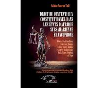 Droit du contentieux constitutionnel dans les États d’Afrique subsaharienne francophone: Bénin, Burkina Faso, Cameroun, Congo, Côte d’Ivoire, Gabon, Guinée, Madagascar, Mali, Niger, Sénégal et Togo