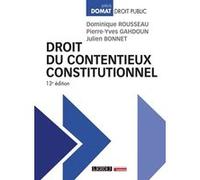 Droit du contentieux constitutionnel Dominique Rousseau (Auteur), Julien Bonnet (Auteur), Pierre-Yves Gahdoun (Auteur)