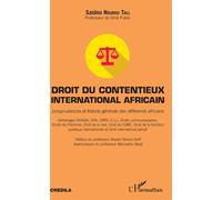 Droit du contentieux international africain Jurisprudences et théorie générale des différends africains - Saidou Nourou Tall - L'harmattan - broché - Etude