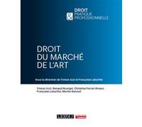 Droit du marché de l'art Françoise Labarthe (Auteur), Tristan Azzi (Auteur), Marine Ranouil (Auteur), Christine Ferrari-Breeur (Auteur), Renaud Bourget (Auteur)