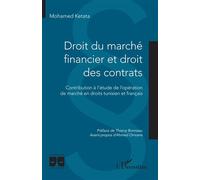 Droit du marché financier et droit des contrats Contribution à l’étude de l’opération de marché en droits tunisien et français - Mohamed Ketata - L'harmattan - broché - Etude