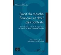 Droit du marché financier et droit des contrats Contribution à l’étude de l’opération de marché en droits tunisien et français - Mohamed Ketata - L'harmattan - broché - Etude