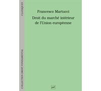 Droit du marché intérieur de l'Union européenne - Francesco Martucci - Puf - broché - Etude