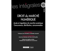 Droit du marché numérique: Accès et régulation du marché numérique Concurrence, distribution, consommation (2021) (Volume 18)