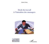 Droit du travail à l'intention des managers - Gabriel Guéry - L'harmattan - broché - Etude