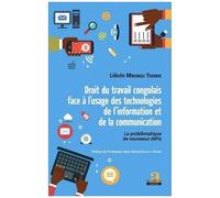 Droit Du Travail Congolais Face À L'usage Des Technologies De L'information Et De La Communication - La Problématique Des Nouveaux Défis
