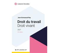 Droit du travail, droit vivant 2027 - Jean-Emmanuel Ray - Liaisons - broché - Etude
