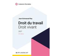 Droit du travail, droit vivant 2027 - Jean-Emmanuel Ray - Liaisons - broché - Guide