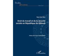 Droit du travail et de la sécurité sociale en République de Djibouti - Ilyas Said Wais - L'harmattan - broché - Etude