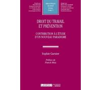 Droit du travail et prévention Contribution à l'étude d'un nouveau paradigme 2019 - Sophie Garnier - Lgdj - broché - Etude