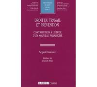 Droit du travail et prévention: Contribution à l'étude d'un nouveau paradigme (2019) (Tome 77)