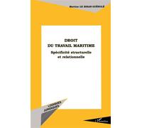 Droit du travail maritime Spécificité structurelle et relationnelle - Martine Le Bihan-Guénolé - L'harmattan - broché - Etude