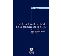 Droit du travail ou droit de la concurrence sociale ?