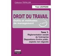Droit Du Travail - Outils Et Méthodes De Management Tome 1, Réglementation Sociale De L'entreprise, Dispositions D'ordre Public, Aspects Non Négociés